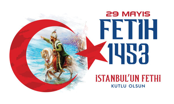 Happy Conquest of Istanbul, 29 May 1453, İstanbul'un Fethi Kutlu Olsun, 29 Mayıs 1453