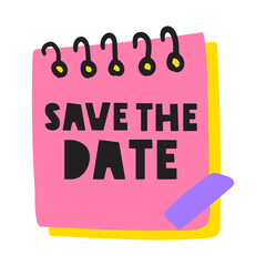 Phrase - save the date. Flat design. Pink notepad with sticky tape. Hand drawn vector illustration on white background.