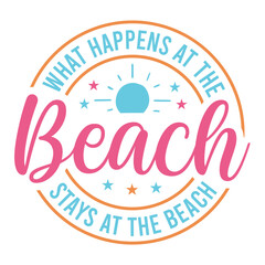 What Happens At The Beach Stays At The Beach SVG