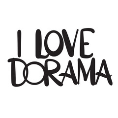 I Love Dorama text lettering. Hand drawn vector art.