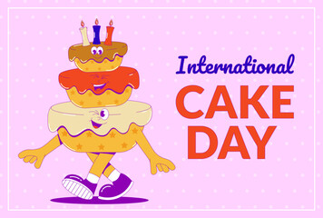 International Cake Day banner with the inscription. Funky walking cake with face, hands and feets and candles. Psychedelic character dessert mascot in groovy style. Retro vector illustration