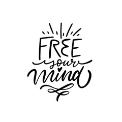 Handlettered inspirational quote Free Your Mind Motivational Typography for positive thinking