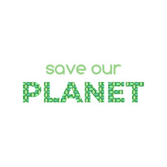 Environmental protection concept save our planet. Vector illustration. Text, lettering, word for environmental problems, pollution, recycling, earth day.