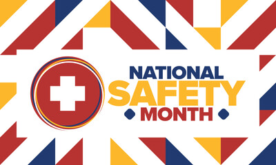 National Safety Month in June. Annual month-long celebrated in United States. Warning of unintentional injuries at work, at home, on the road. Safety concept. Poster, card, banner and background