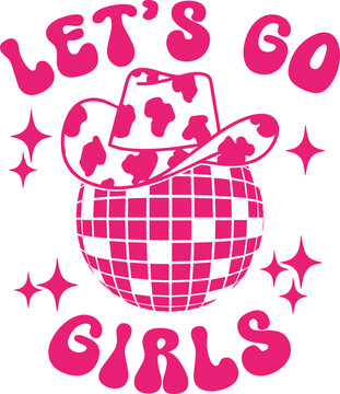 Lets Go Girls Cowgirl Hat SVG, Western girl svg, Lets Go Girls png, cowgirl trip svg png