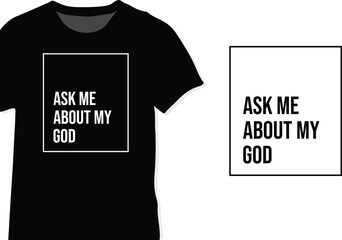 Ask Me About My God, Christian Faith Lover Typography Quote