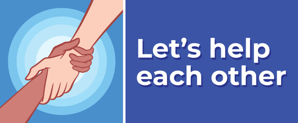 Let's help each other poster banner with holding hands illustration isolated on blue horizontal background. Simple flat humanity themed drawing for poster prints, banner, or stickers.