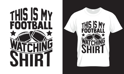 THIS IS MY FOOTBALL WATCHING SHIRT 2, FOOTBALL T-SHIRT DESIGN