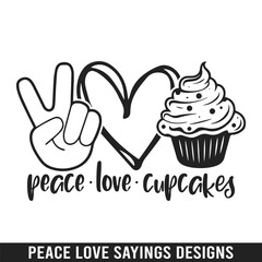 Peace love cupcakes, peace love saying svg designs