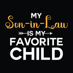 My Son in law is my Favorite Child Tshirt Design Vector Illustration Clipart Eps