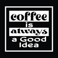 Coffee Quotes Tshirt Design Vector Illustration Clipart Eps