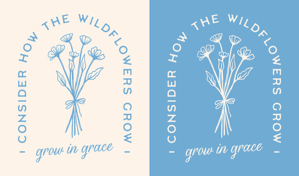 Consider how the wildflowers grow in grace lettering illustration card. Bible verse quotes for Christian girls floral retro aesthetic religious poster art text for women shirt design print vector.