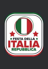Italia. Festa della Repubblica Italiana. Text in italian: Italian Republic Day. Happy national holiday. Celebrated annually on June 2 in Italia. Italy flag. Patriotic design. Vector poster