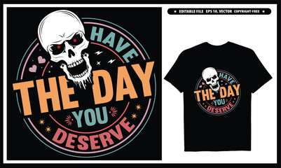 Have the day you deserve T-shirt design, EPS, Vector, Peace sign skeleton, Funny karma, Snarky, Funny skeleton