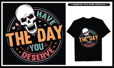 Have the day you deserve T-shirt design, EPS, Vector, Peace sign skeleton, Funny karma, Snarky, Funny skeleton