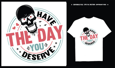 Have the day you deserve T-shirt design, EPS, Vector, Peace sign skeleton, Funny karma, Snarky, Funny skeleton