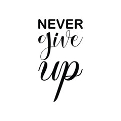 never give up black letter quote