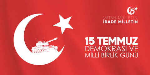 15 Temmuz Demokrasi ve Milli Birlik Gunu. Translate: July 15 The Day of Democracy and National Unity. Banner design