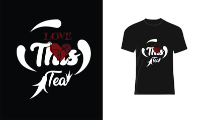 love this tea T-shirt design template, unique T-shirt vector design