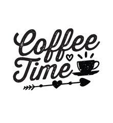 Coffee time typography coffee quote for print on t shirt mug pillow craft svg, vector file.