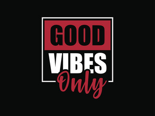 Good vibes only typography t shirt design