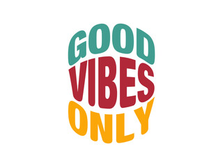 Good vibes only typography t shirt design
