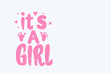 texte en anglais "it's a girl" C'est une fille, sur fond blanc texte et dessin d'empreintes de pieds de bébé roses. Illustration pour baby shower, grossesse, naissance copyspace	