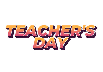 Teachers day. Text effect in 3D look with eye catching colors