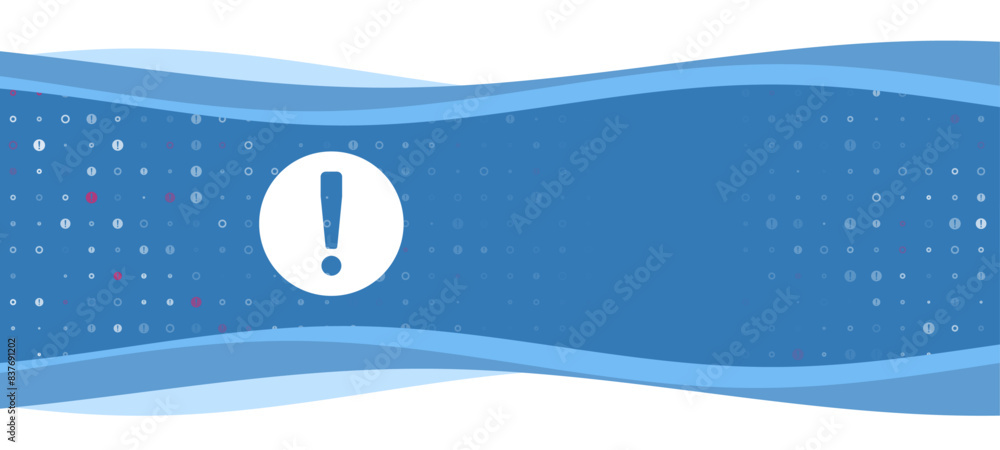 Poster blue wavy banner with a white attention symbol on the left. on the background there are small white 