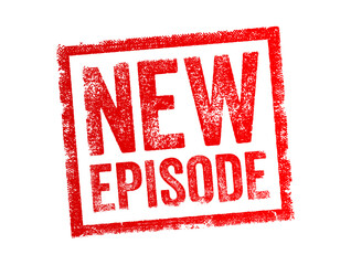 New Episode - a fresh installment of a serialized piece of content, such as a TV show, podcast, web series, or video game, text concept stamp