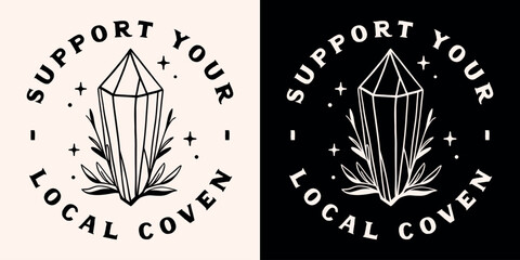 Support your local coven witches esoteric shop round badge sticker. Modern witch funny quotes for spiritual girls crystal quartz plants celestial drawing aesthetic retro witchy text shirt design.