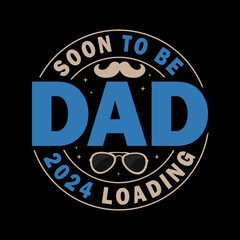 Soon to Be Dad Est 2024 Loading Father's Day Vector T-shirt design. Congratulation label, badge vector. Stars elements for your design.