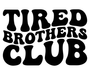 Tired Moms, Dads, Sisters, Brothers, Friends Club T-shirt