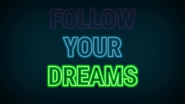 Follow your dream neon effect. Motivational slogan business, education, and hobby