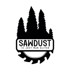  Sawdust is just man gliter, Father's day Quote Design, Dad SVG