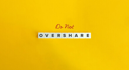 Overshare Word and Banner. Concept of sharing an excessive amount of personal information, details,...