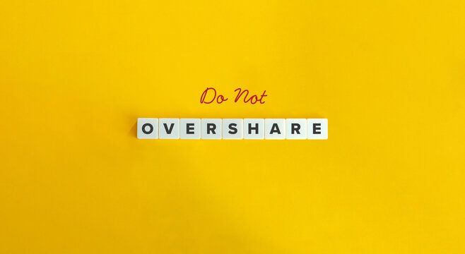 Overshare Word and Banner. Concept of sharing an excessive amount of personal information, details, or thoughts, revealing intimate, private, or sensitive information.
