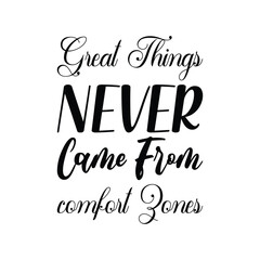 great things never come from comfort zones black letter quote