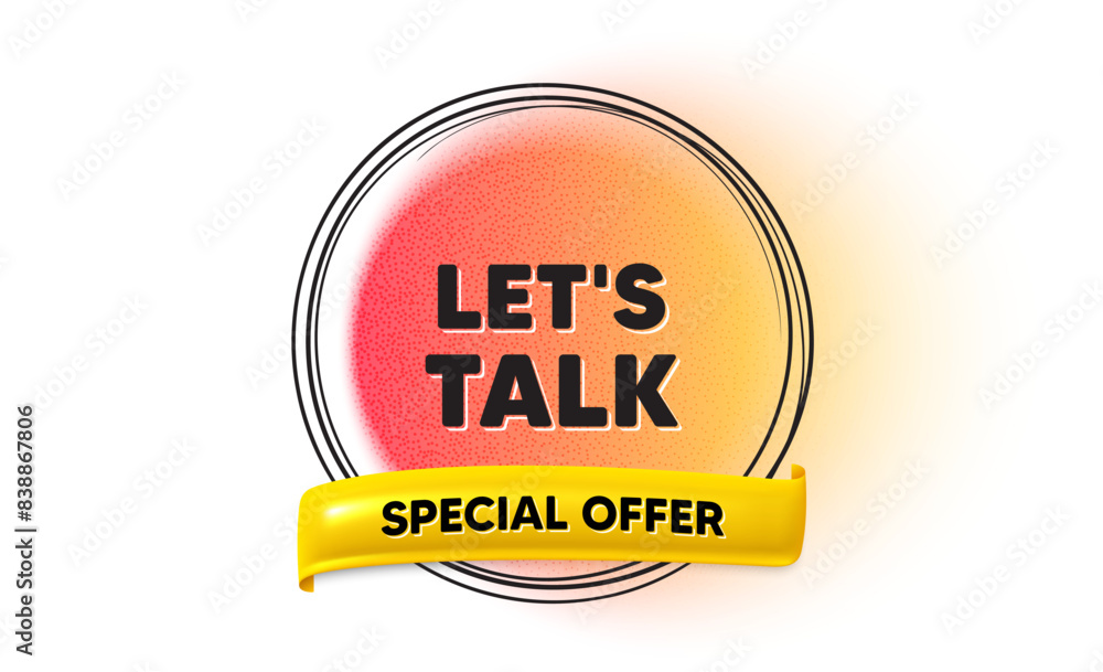 Poster lets talk tag. hand drawn round frame gradient banner. connect offer sign. conversation symbol. lets