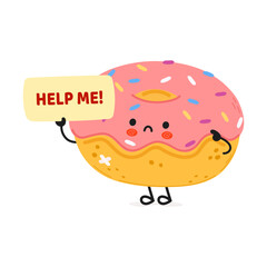 Cute sad sick Doughnut asks for help character. Vector hand drawn cartoon kawaii character illustration icon. Isolated on white background. Suffering unhealthy Doughnut character concept
