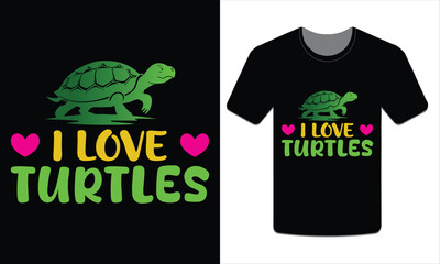 I love turtles, turtles t-shirt design vector art illustration