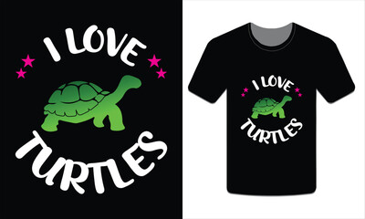 I love turtles, turtles t-shirt design vector art illustration