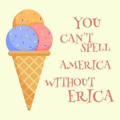 You can't spell America without Erica quote with ice cream