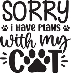 Sorry I Have Plans with My Cat