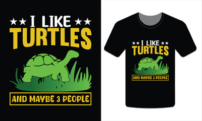 I like turtles and maybe 3 people, turtles t-shirt design vector art illustration