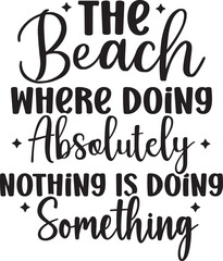 Fototapeta premium The Beach Where Doing Absolutely Nothing Is Doing Something
