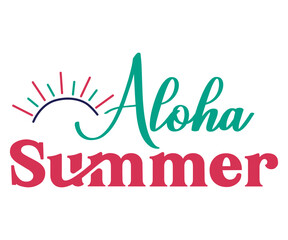 Aloha Summer Svg,Summer Day Svg,Funny T-shirt 