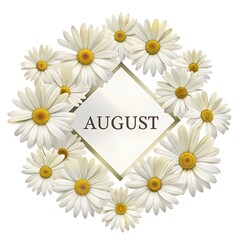 Fototapeta premium August Text on the center of the frame of daisies