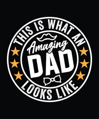 THIS IS WHAT AN AMAZING DAD LOOKS LIKE TSHIRT DESIGN