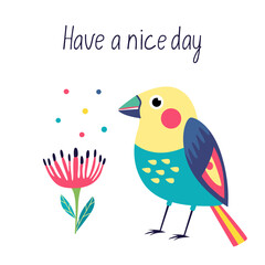 Motivation card with bright exotic bird and flowers illustration in flat style and Have a nice day hand drawn lettering